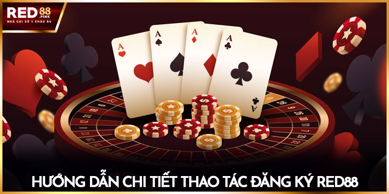Hướng dẫn chi tiết thao tác đăng ký Red88