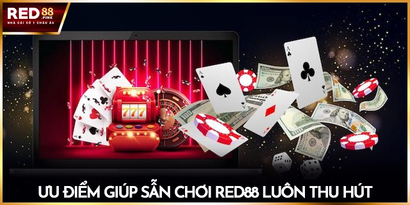 Ưu điểm giúp sân chơi Red88 luôn thu hút