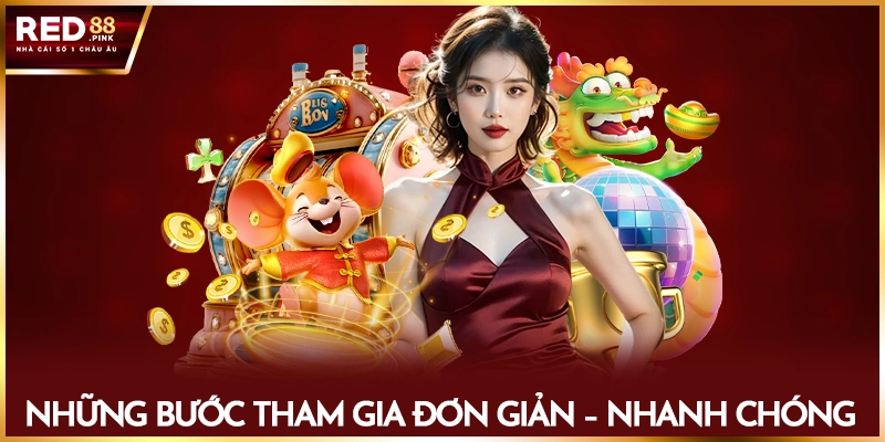 Những bước tham gia đơn giản - nhanh chóng