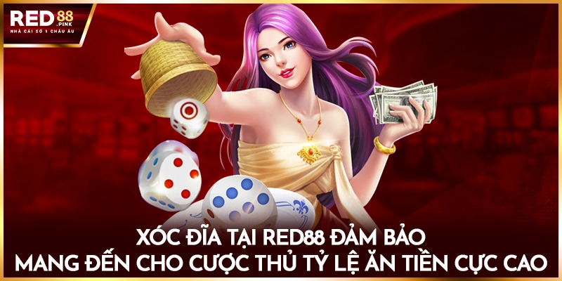 Xóc đĩa tại Red88 đảm bảo mang đến cho tỷ lệ đánh giá tỷ lệ ăn tiền cực cao